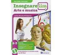 Insegnare Lim. Arte e musica. Guida didattica. Per la 2ª e 3 lementare