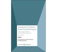 Insegnare l'italiano come seconda lingua. Contesti di apprendimento e meto...