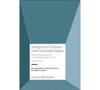 Insegnare l'italiano come seconda lingua. Contesti di apprendimento e metodologie di insegnamento