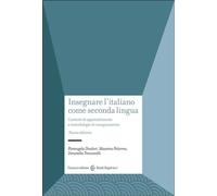 INSEGNARE L'ITALIANO COME SECONDA LINGUA - DIADORI PIERANGELA, PALERMO MASSIMO