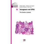 Insegnare nei CPIA. Tra teoria e prassi - Botes Philipp, De Angelis Barbar...