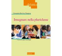 Insegnare nella pluri urricoli, spazi e tecnologie - Mangione Gius...