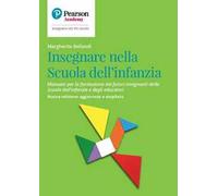 Insegnare nella Scuola dell’infanzia. Manuale per la formazione dei futuri insegnanti della Scuola per l'infanzia e degli educatori