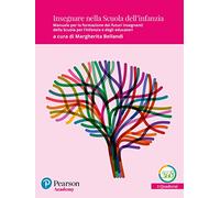 Insegnare nella Scuola dell’infanzia. Manuale per la formazione dei futuri insegnanti della Scuola per l'infanzia e degli educatori