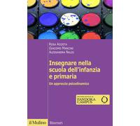 Insegnare nella scuola dell'infanzia e primaria. Un approccio psicodinamico [Pap