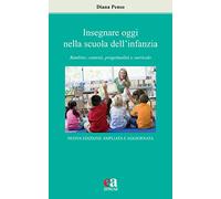 Insegnare oggi nella scuola dell'infanzia. Bambini, contesti, progettualità e curricolo. Nuova ediz.