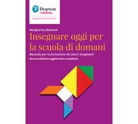 Insegnare oggi per la scuola di domani. Manuale per la formazione dei futu...