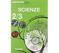 Insegnare oggi. Scienze. Guida didattica. Per la 2ª e 3ª classe elementare. Con CD-ROM