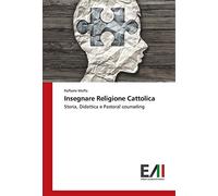 Insegnare Religione Cattolica: Storia, Didattica e Pastoral counseling