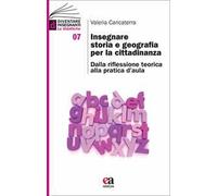 Insegnare storia e geografia per la cittadinanza. Dalla riflessione teorica alla pratica d'aula