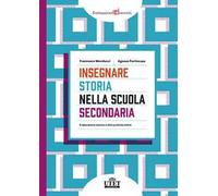 Insegnare storia nella scuola secondaria. Il laboratorio storico e altre pratiche attive