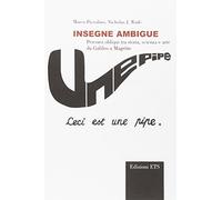 Insegne ambigue. Percorsi obliqui tra storia, scienza e arte da Galileo a Magritte