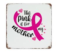 Insegne decorative in metallo per esterni The Pink Is for My Mother Decorazioni da parete in alluminio per casa Ingresso Portico Nastro per la consapevolezza delle malattie del cancro, poster