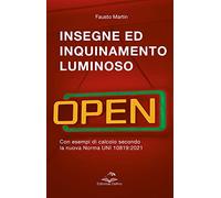 Insegne ed inquinamento luminoso. Con esempi di calcolo secondo la nuova norma UNI 10819:2021