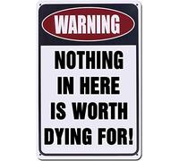 Insegne Warning Nothing In Here Is Worth Dying Cartello Divertente Decorazioni Per Cucina Dormitorio Pub Affari M