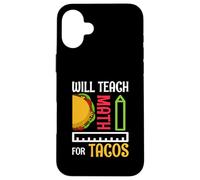 Insegnerà Matematica Per Tacos Matematica Insegnante Di Matematica Custodia per iPhone 16 Plus