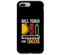 Insegnerà Matematica Per Tacos Matematica Insegnante Di Matematica Custodia per iPhone 7 Plus/8 Plus