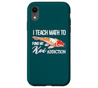 Insegno la matematica a finanziare la mia dipendenza da Koi Custodia per iPhone XR