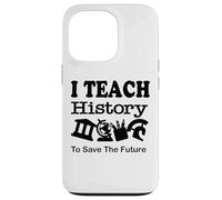 Insegno Storia Per Salvare Il Futuro, Insegnante di Storia Custodia per iPhone 13 Pro