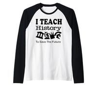 Insegno Storia per Salvare Il Futuro, Insegnante di Storia Maglia con Maniche Raglan