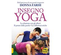 Insegno yoga. La relazione con gli allievi. Il potere delle parole. Le riflessioni etiche