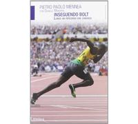 Inseguendo Bolt. Lungo un percorso che conosco