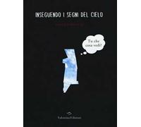 Inseguendo i segni del cielo