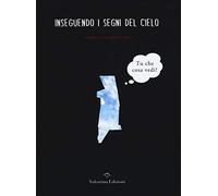 Inseguendo i segni del cielo