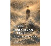 Inseguendo il Faro. Un viaggio dentro al lutto
