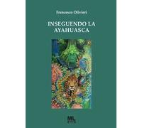 Inseguendo la Ayahuasca. Con audiolibro