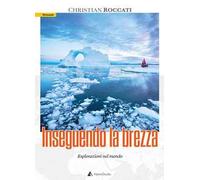 Inseguendo la brezza. Esplorazioni nel mondo