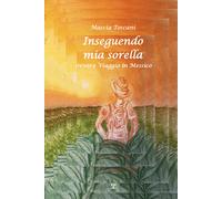 Inseguendo mia sorella ovvero viaggio in Messico di Mascia Toscani, 2021, Youc