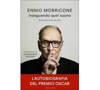 Inseguendo quel suono. La mia musica, la mia vita. Conversazioni con Alessandro De Rosa