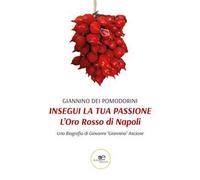Insegui la tua passione. L'oro rosso di Napoli