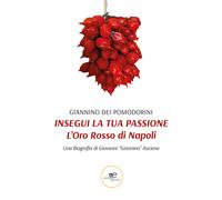 Insegui la tua passione. L'oro rosso di Napoli - Giannino dei Pomodorini