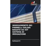 INSEGUIMENTO DEI PANNELLI SOLARI BASATO SU IOT SISTEMA DI IRRIGAZIONE