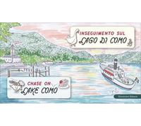 Inseguimento sul Lago di Como-Chase on Lake Como. Ediz. bilingue