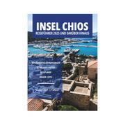 INSEL CHIOS REISEFÜHRER 2025 UND DARÜBER HINAUS