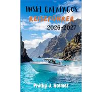 INSEL GALAPAGOS REISEFÜHRER 2026-2027: Ecuadors lebendes Laboratorium entdeckenReiseplanung, Schnorchelplätze und Tierbeobachtungen für Erstbesucher