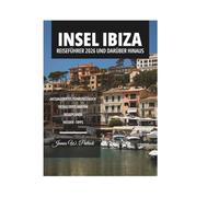 INSEL IBIZA REISEFÜHRER 2026 UND DARÜBER HINAUS