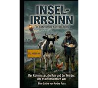 Insel-Irrsinn: Ein satirischer Küsten-Krimi