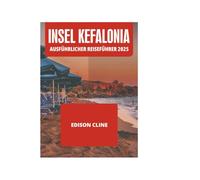 INSEL KEFALONIA AUSFÜHRLICHER REISEFÜHRER 2025