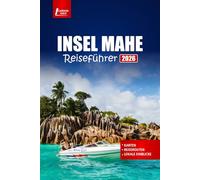 INSEL MAHE Reiseführer 2026: Entdecken Sie Strände, lokales Essen, Outdoor-Abenteuer, Tagesausflüge und praktische Tipps für Ihren Seychellen-Urlaub