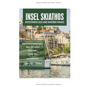 INSEL SKIATHOS REISEFÜHRER 2026 UND DARÜBER HINAUS