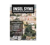 INSEL SYMI REISEFÜHRER 2026 UND DARÜBER HINAUS