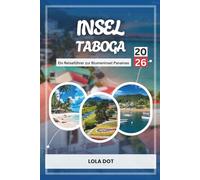 Insel Taboga: Ein Reiseführer zur Blumeninsel Panamas - Ausgabe 2026