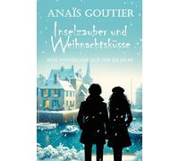 Inselzauber und Weihnachtsküsse. Eine Winterliebe auf der Île de Ré: Sinnliche Winterromanze