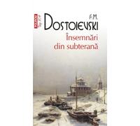 Insemnari din subterana - F.M. Dostoievski