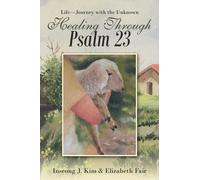 Inseong J Kim Elizabeth Fair Healing Through Psalm 23 (Tascabile)