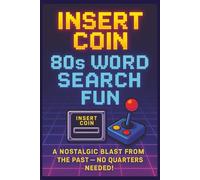 Insert Coin 80s Word Search Fun: A Nostalgic Blast from the Past-- No Quarters Needed!
